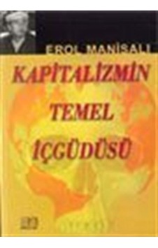 Kapitalizmin Temel İçgüdüsü / Prof. Dr. Erol Manisalı