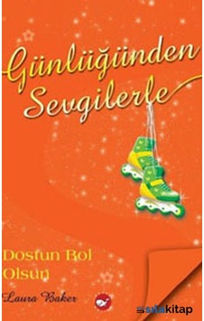 Günlüğünden Sevgilerle 4 - Dostun Bol Olsun Günlüğünden Sevgilerle 4 - Dostun Bol Olsun