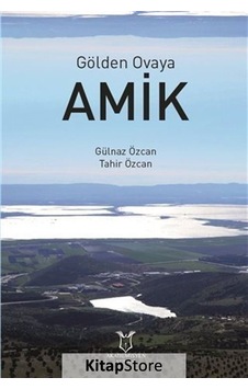 Gölden Ovaya Amik - Gülnaz Özcan - Akademisyen Kitabevi