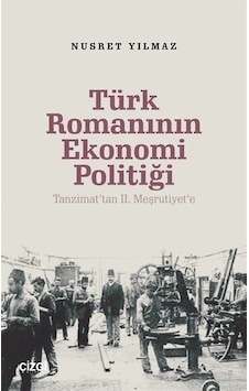 Türk Romanının Ekonomi Politiği / Nusret Yılmaz Türk Romanının Ekonomi Politiği / Nusret Yılmaz