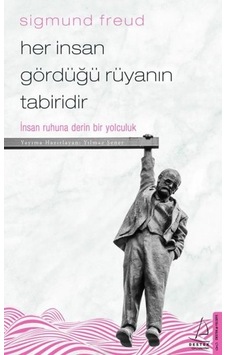 Her İnsan Gördüğü Rüyanın Tabiridir-İnsan Ruhuna Derin Bir Yolculuk- Destek Yayınları