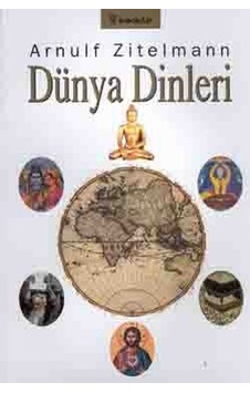 Dünya Dinleri - Arnulf Zitelmann - İnkılap Kitabevi Dünya Dinleri - Arnulf Zitelmann - İnkılap Kitabevi