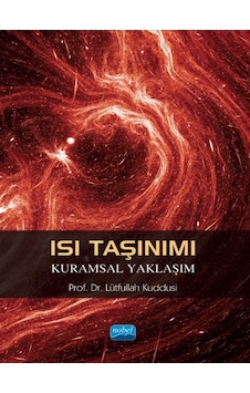 Isı Taşınımı  - Kuramsal Yaklaşım  - Lütfullah Kuddusi  - Nobel Akademik Yayıncılık