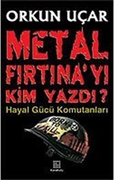 Metal Fırtına'yı Kim Yazdı / Orkun Uçar