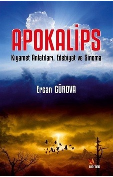 Apokalips - Kıyamet Anlatıları Edebiyat ve Sinema - Ercan Gürova - Kriter Apokalips - Kıyamet Anlatıları Edebiyat ve Sinema - Ercan Gürova - Kriter