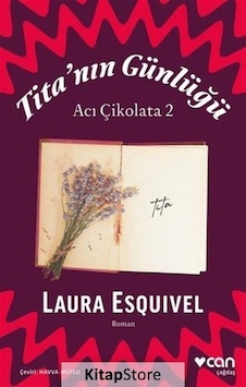 Tita'nın Günlüğü: Acı Çikolata 2 - Laura Esquivel - Can Yayınları Tita'nın Günlüğü: Acı Çikolata 2 - Laura Esquivel - Can Yayınları