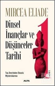 Dinsel İnançlar ve Düşünceler Tarihi 1 - Mircea Eliade Dinsel İnançlar ve Düşünceler Tarihi 1 - Mircea Eliade