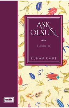 Aşk Olsun - Ruhan Umut - Eşik Yayınları Aşk Olsun - Ruhan Umut - Eşik Yayınları
