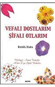 Vefalı Dostlarım Şifalı Otlarım - Ramis Dara - Alfa Yayıncılık Vefalı Dostlarım Şifalı Otlarım - Ramis Dara - Alfa Yayıncılık