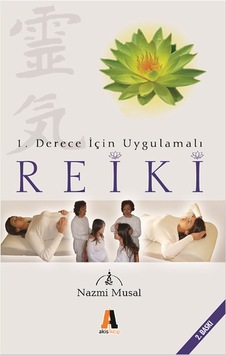 1.Derece İçin Uygulamalı Reiki - Nazmi Musal - Akis Kitap