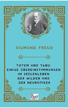 Totem und Tabu: Einige Übereinstimmungen im Seelenleben der Wilden und der Neurotiker - Sigmund Freud - Paper Books