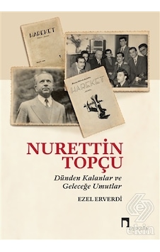 Nurettin Topçu-Dünden Kalanlar ve Geleceğe Umutlar - Ezel Erverdi - Dergah Yayınları Nurettin Topçu-Dünden Kalanlar ve Geleceğe Umutlar - Ezel Erverdi - Dergah Yayınları