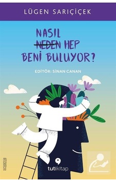 Nasıl Hep Beni Buluyor? - Lügen Sarıçiçek - Tuti Kitap Nasıl Hep Beni Buluyor? - Lügen Sarıçiçek - Tuti Kitap
