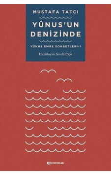 Yunusun Denizinde: Yunus Emre Sohbetleri - 1 - Mustafa Tatcı - H Yayınları