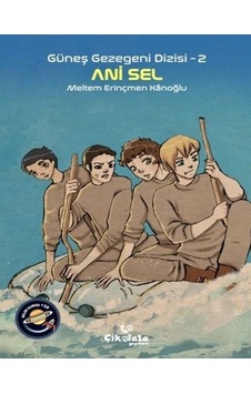 Güneş Gezegeni Dizisi 2 - Ani Sel - Meltem Erinçmen Kanoğlu - Çikolata Yayınevi Güneş Gezegeni Dizisi 2 - Ani Sel - Meltem Erinçmen Kanoğlu - Çikolata Yayınevi