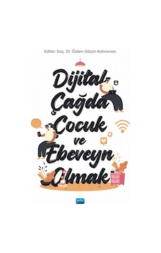 Dijital Çağda Çocuk ve Ebeveyn Olmak - Nobel Akademik Yayıncılık Dijital Çağda Çocuk ve Ebeveyn Olmak - Nobel Akademik Yayıncılık
