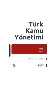 Türk Kamu Yönetimi Ahmet Hamdi Aydın 4 Baskı 2011 Türk Kamu Yönetimi Ahmet Hamdi Aydın 4 Baskı 2011