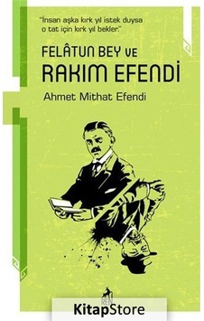 Felatun Bey ve Rakım Efendi / Ahmet Mithat Efendi N11.1302 Felatun Bey ve Rakım Efendi / Ahmet Mithat Efendi N11.1302