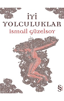 İyi Yolculuklar - İsmail Güzelsoy - Everest Yayınları