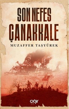 Son Nefes Çanakkale - Muzaffer Taşyürek - Çığır Yayınları Son Nefes Çanakkale - Muzaffer Taşyürek - Çığır Yayınları