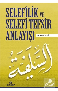 Selefilik ve Selefi Tefsir Anlayışı / Resul Ersöz 9786052174234 Selefilik ve Selefi Tefsir Anlayışı / Resul Ersöz 9786052174234