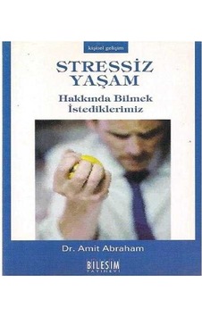 Stressiz Yaşam Hakkında Bilmek İstediklerimiz - Amit Abraham