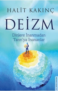 Deizm - Dinlere İnanmadan Tanrı'ya İnananlar - Halit Kakınç - Destek Yayınları Deizm - Dinlere İnanmadan Tanrı'ya İnananlar - Halit Kakınç - Destek Yayınları