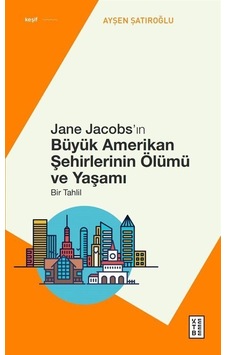 Jane Jacobs'ın Büyük Amerikan Şehirlerinin Ölümü Ve Yaşamı / A...