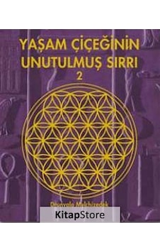 Yaşam Çiçeğinin Unutulmuş Sırrı 2 / Drunvalo Melchizedek Yaşam Çiçeğinin Unutulmuş Sırrı 2 / Drunvalo Melchizedek