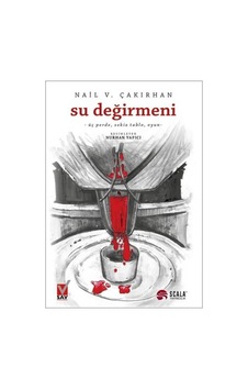 Su Değirmeni Üç Perde-Sekiz Tablo Oyun - Nail V. Çakırhan - Scala Yayıncılık Su Değirmeni Üç Perde-Sekiz Tablo Oyun - Nail V. Çakırhan - Scala Yayıncılık