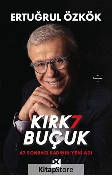 Kırk7 Buçuk - 47 Sonrası Kadının Yeni Adı - Ertuğrul Özkök - Doğan Kitap