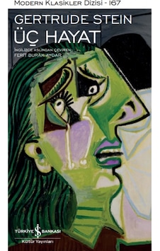 Üç Hayat - Modern Klasikler 167 - Gertrude Stein - İş Bankası Kültür Yayınları Üç Hayat - Modern Klasikler 167 - Gertrude Stein - İş Bankası Kültür Yayınları