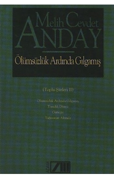 Ölümsüzlük Ardında Gılgamış Toplu Şiirleri 2 - Melih Cevdet Anday Ölümsüzlük Ardında Gılgamış Toplu Şiirleri 2 - Melih Cevdet Anday