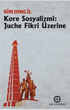 Kore Sosyalizmi & Juche Fikri Üzerine / Kim Jong İl Kore Sosyalizmi & Juche Fikri Üzerine / Kim Jong İl