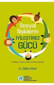 Sosyal İlişkilerin İyileştirici Gücü / Dr. Zülfikar Özkan