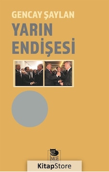 Yarın Endişesi - Gencay Şaylan - İmge Kitabevi
