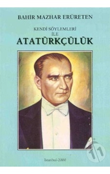 Kendi Söylemleriyle Atatürkçülük - Bahir Mazhar Erüreten - Evrim Yayınevi