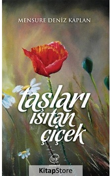 Taşları Isıtan Çiçek - Mensure Deniz Kaplan - Çizge Yayıncılık Taşları Isıtan Çiçek - Mensure Deniz Kaplan - Çizge Yayıncılık