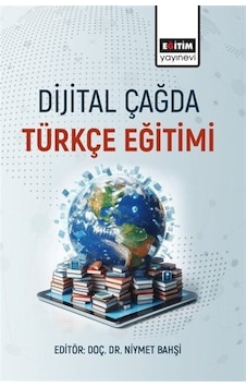 Dijital Çağda Türkçe Eğitimi / Doç. Dr. Niymet Bahşi Dijital Çağda Türkçe Eğitimi / Doç. Dr. Niymet Bahşi
