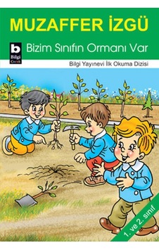 Bizim Sınıfın Ormanı Var - Muzaffer İzgü - Bilgi Yayınevi Bizim Sınıfın Ormanı Var - Muzaffer İzgü - Bilgi Yayınevi