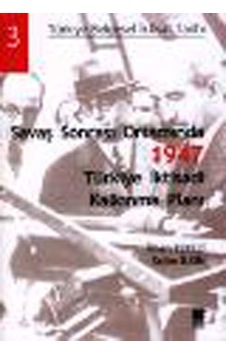 Savaş Sonrası Ortamında 1947 - Türkiye İktisadi Kalkınma Planı - Selim İlkin - İlhan Tekeli - Bilge Kültür Sanat Savaş Sonrası Ortamında 1947 - Türkiye İktisadi Kalkınma Planı - Selim İlkin - İlhan Tekeli - Bilge Kültür Sanat