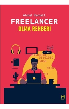 Freelancer Olma Rehberi / Ahmet Kemal A. Freelancer Olma Rehberi / Ahmet Kemal A.