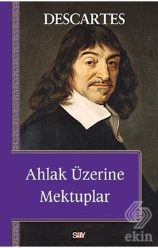 Ahlak Üzerine Mektuplar/Rene Descartes Ahlak Üzerine Mektuplar/Rene Descartes