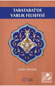 Tabatabai'de Varlık Felsefesi - Yasin Apaydın - Önsöz Yayıncılık Tabatabai'de Varlık Felsefesi - Yasin Apaydın - Önsöz Yayıncılık