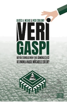 Veri Gaspı/büyük Teknoloji Nin Yeni Sömürgeciliği Ve Onunla Nasıl Mücadele Edilir Ciltli Nota Bene Yayınları Veri Gaspı/büyük Teknoloji Nin Yeni Sömürgeciliği Ve Onunla Nasıl Mücadele Edilir Ciltli Nota Bene Yayınları
