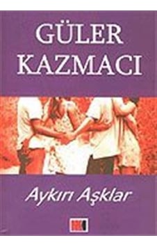 Aykırı Aşklar / Güler Kazmacı Aykırı Aşklar / Güler Kazmacı