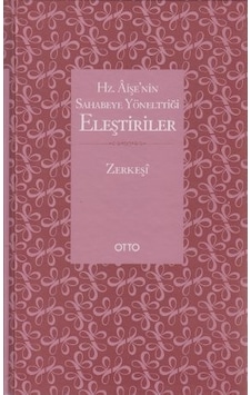 Hz. Aişe'Nin Sahabeye Yönelttiği Eleştiriler Zerkeşi Otto Hz. Aişe'Nin Sahabeye Yönelttiği Eleştiriler Zerkeşi Otto