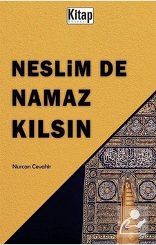 Neslim de Namaz Kılsın - Nurcan Cevahir - Kitap Dünyası