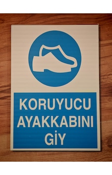 Çalışırken Koruyucu Ayakkabı Kullanınız Uyarı Levhası