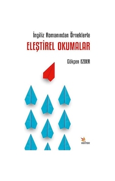 İngiliz Romanından Örneklerle Eleştirel Okumalar / Gökçen Ezber İngiliz Romanından Örneklerle Eleştirel Okumalar / Gökçen Ezber
